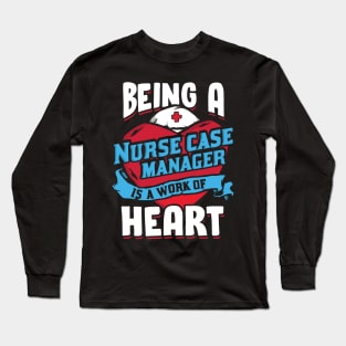 Nurse Case Manager Management Nursing Gift Long Sleeve T-Shirt